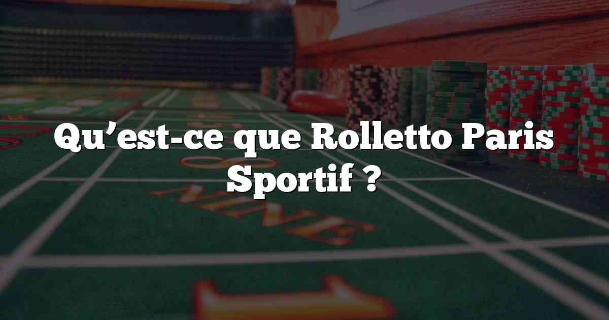 Qu’est-ce que Rolletto Paris Sportif ?