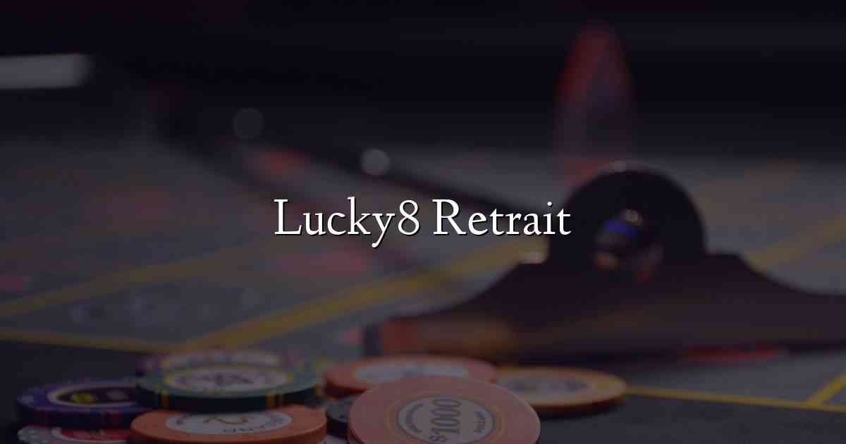 Lucky8 Retrait