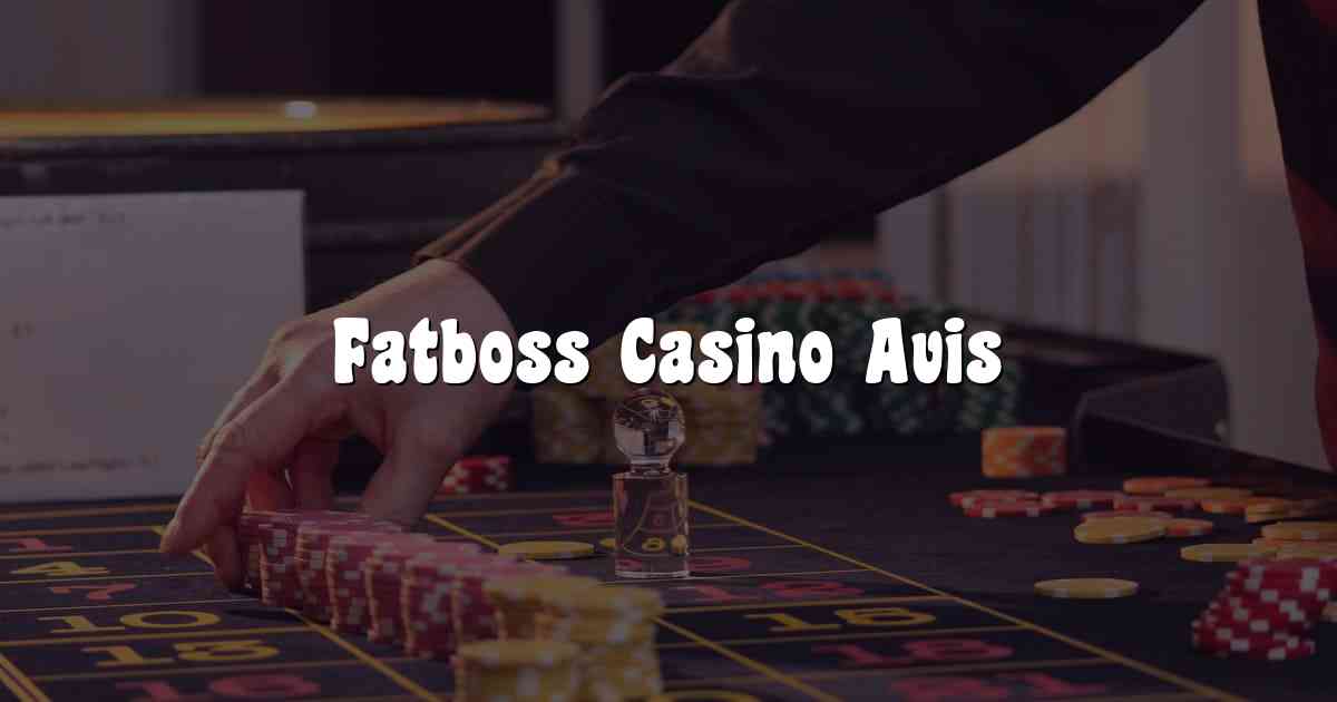 Fatboss Casino Avis