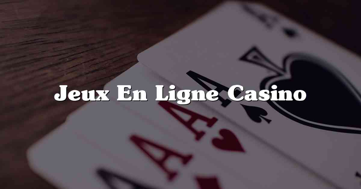 Jeux En Ligne Casino