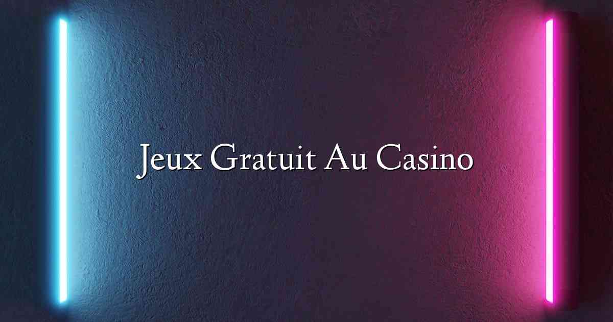 Jeux Gratuit Au Casino