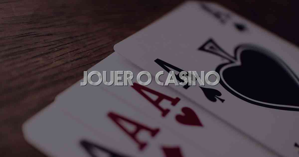 Jouer O Casino