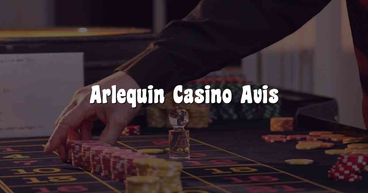 Arlequin Casino Avis