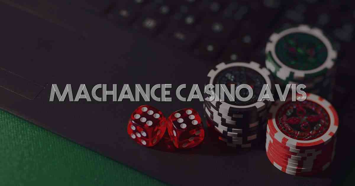 Machance Casino Avis