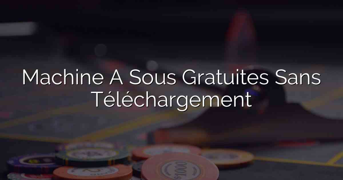Machine A Sous Gratuites Sans Téléchargement