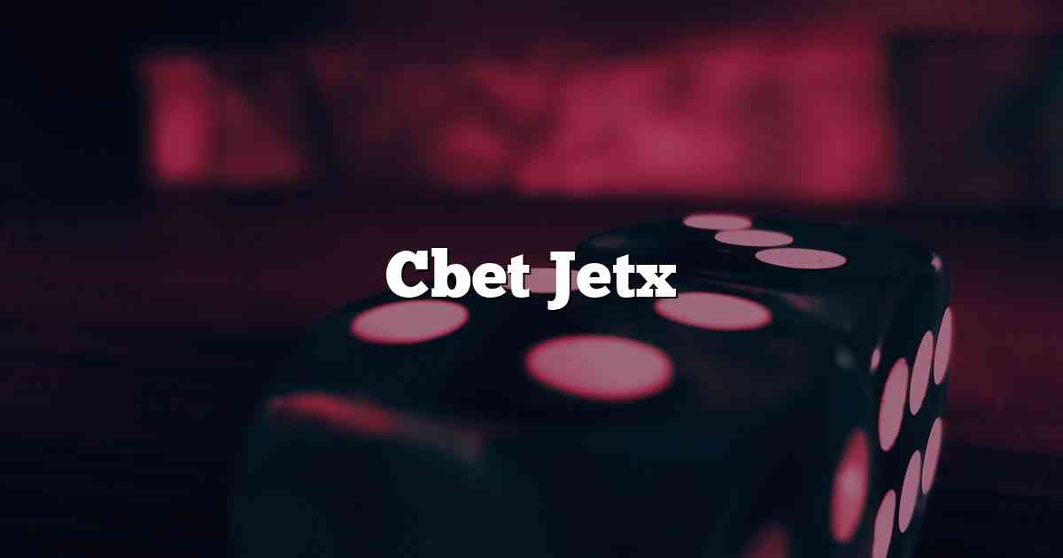 Cbet Jetx