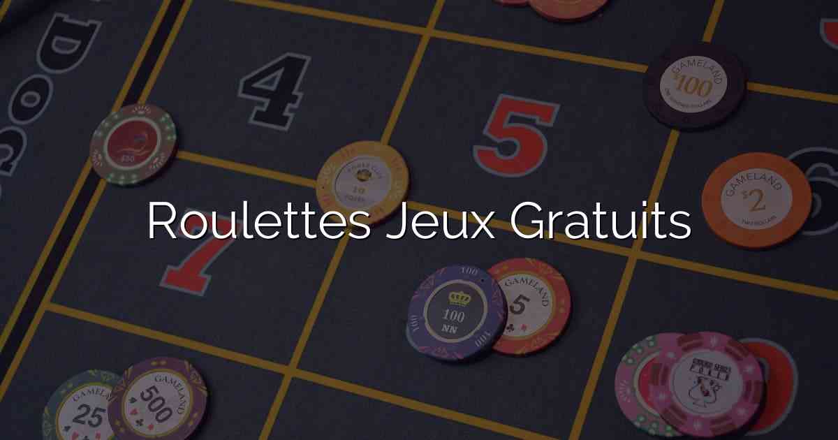 Roulettes Jeux Gratuits