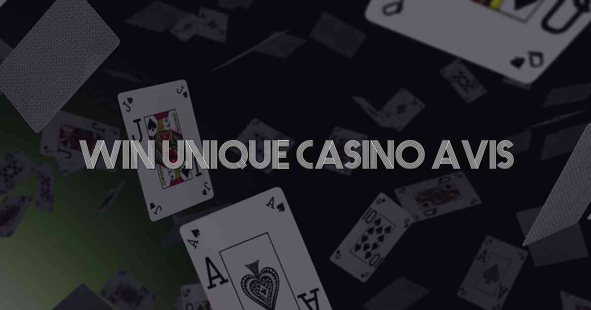 Win Unique Casino Avis