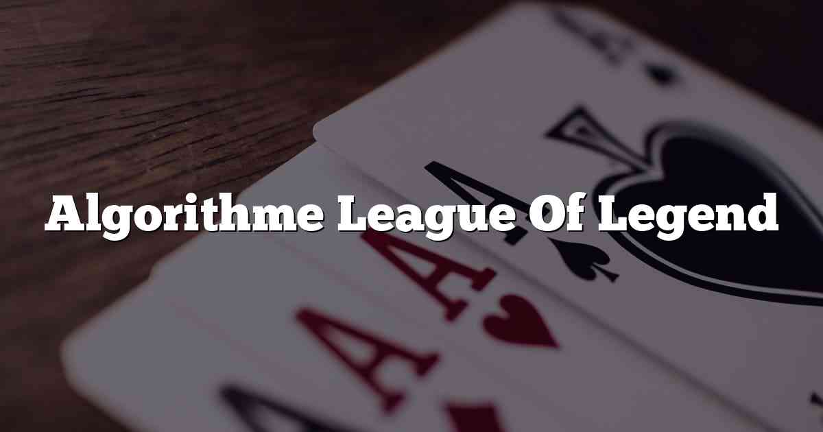 Algorithme League Of Legend