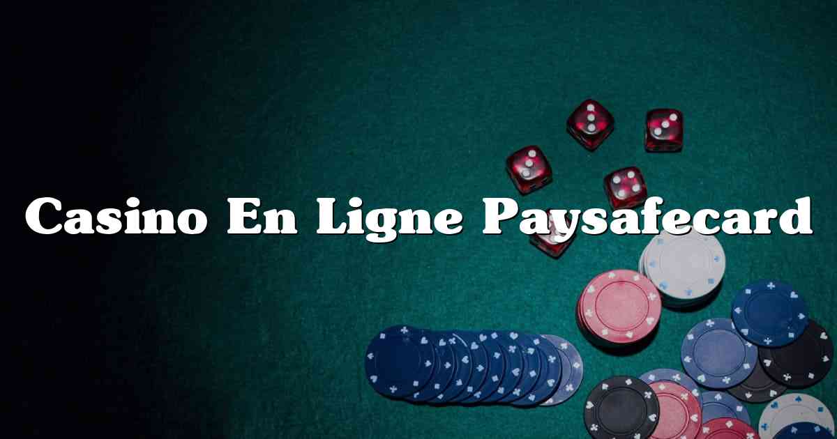 Casino En Ligne Paysafecard