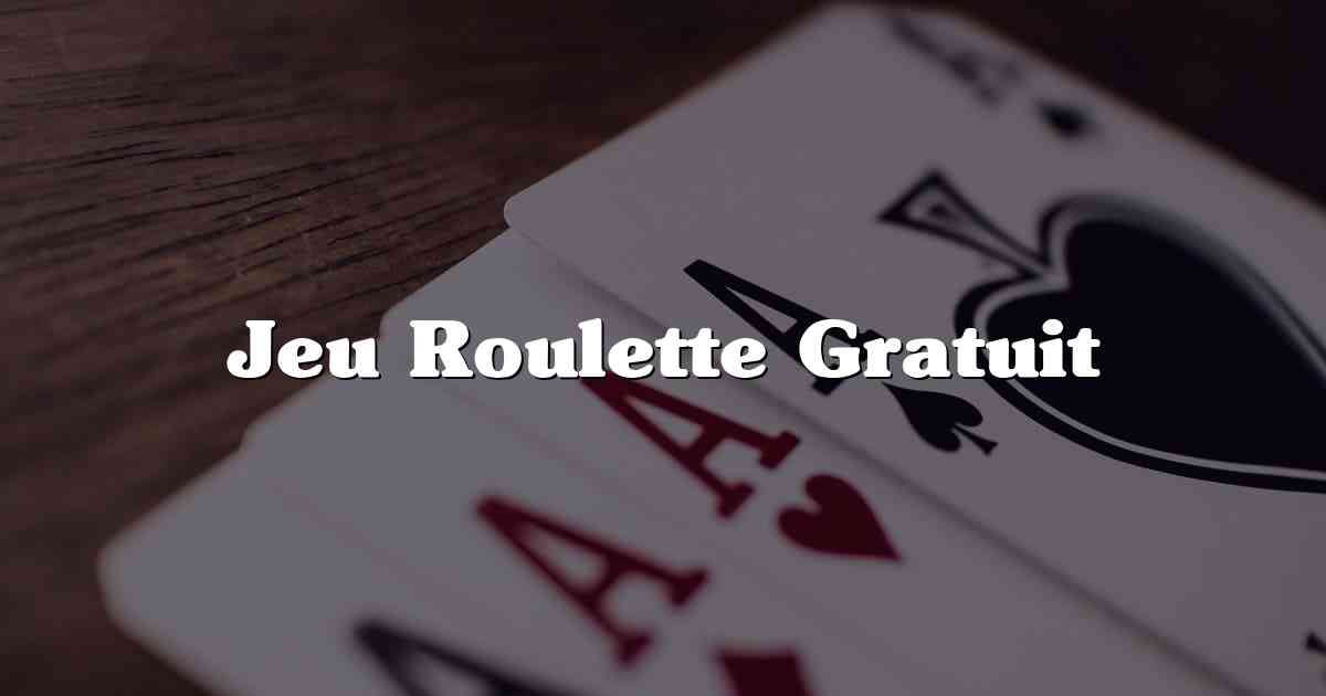 Jeu Roulette Gratuit