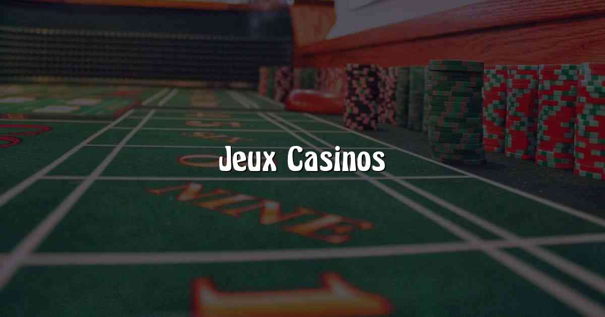 Jeux Casinos