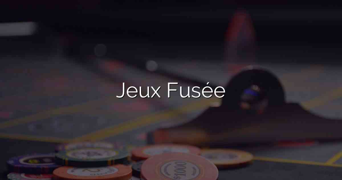 Jeux Fusée