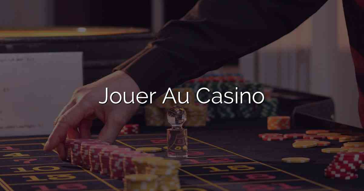 Jouer Au Casino