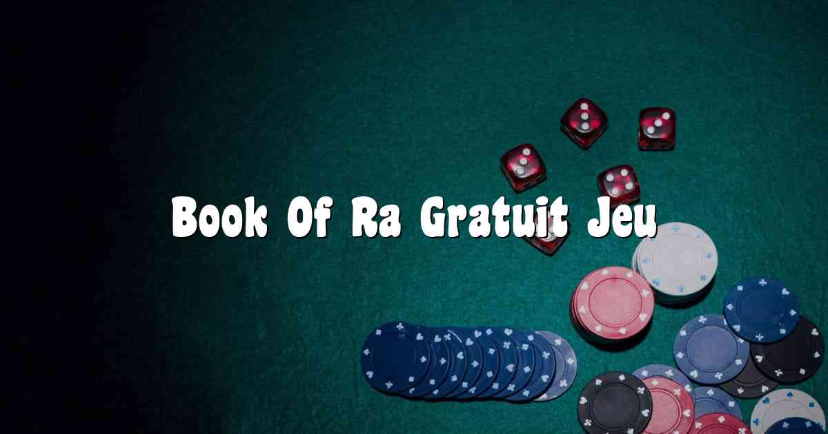 Book Of Ra Gratuit Jeu