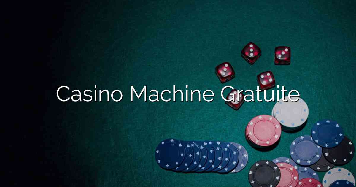 Casino Machine Gratuite