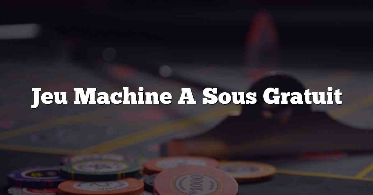 Jeu Machine A Sous Gratuit
