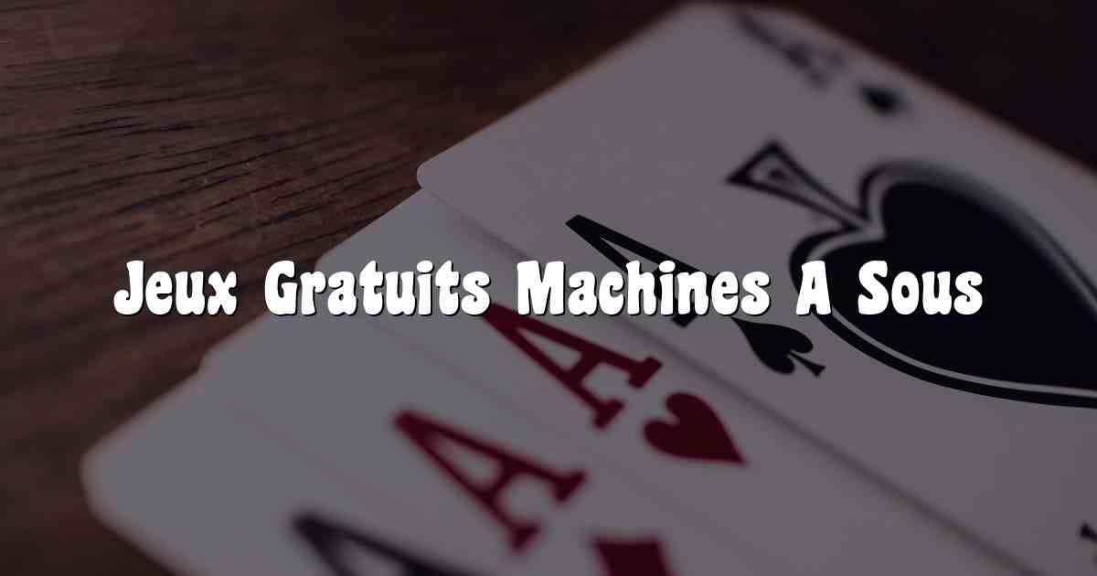 Jeux Gratuits Machines A Sous