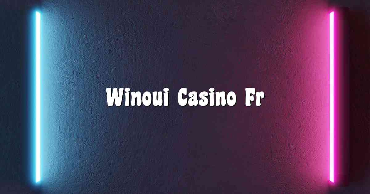Winoui Casino Fr