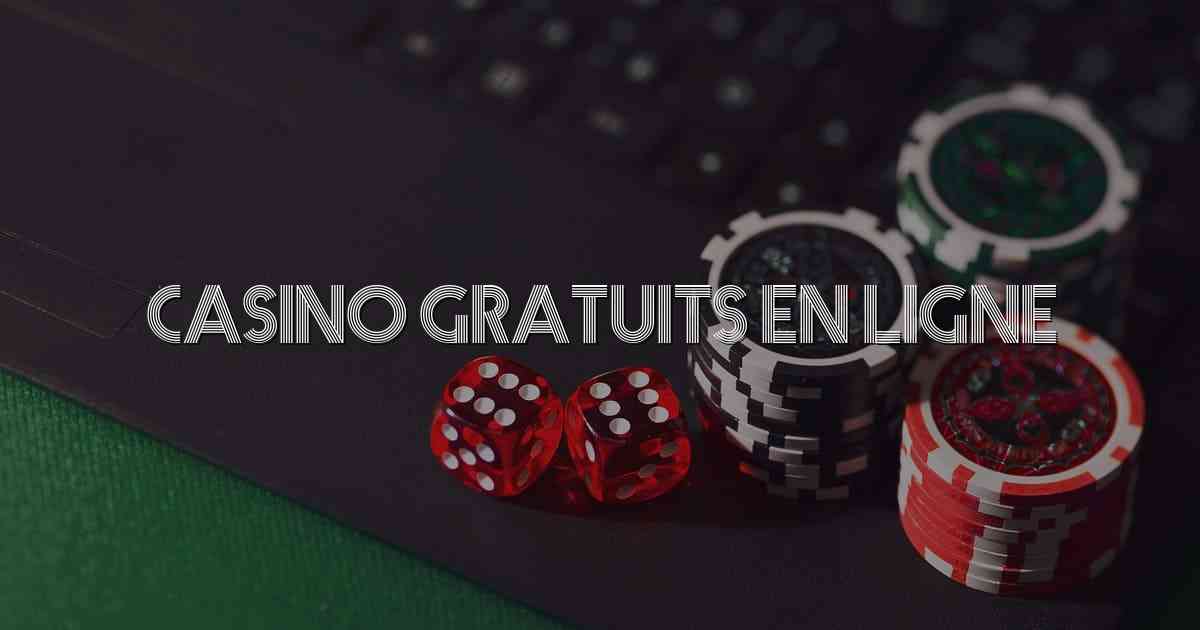 Casino Gratuits en Ligne