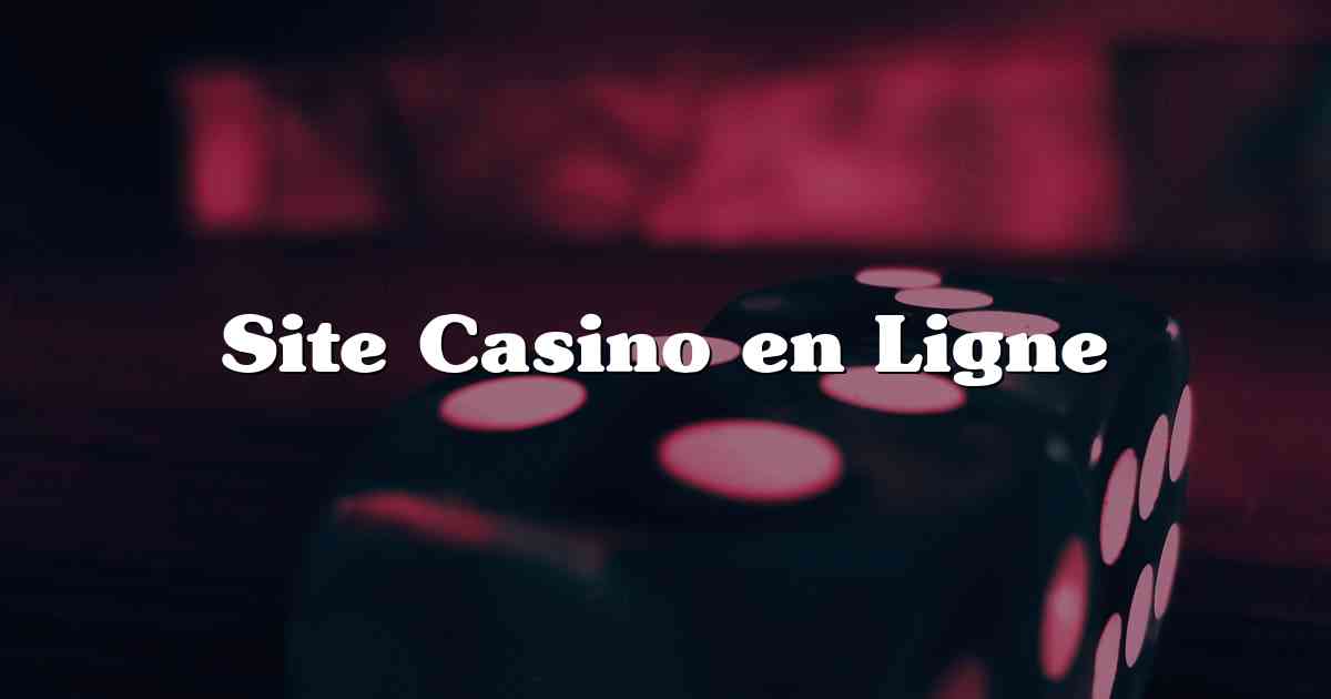 Site Casino en Ligne