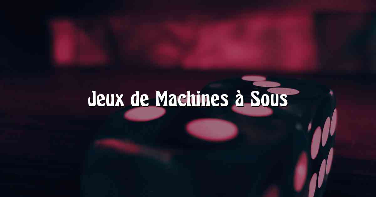 Jeux de Machines à Sous