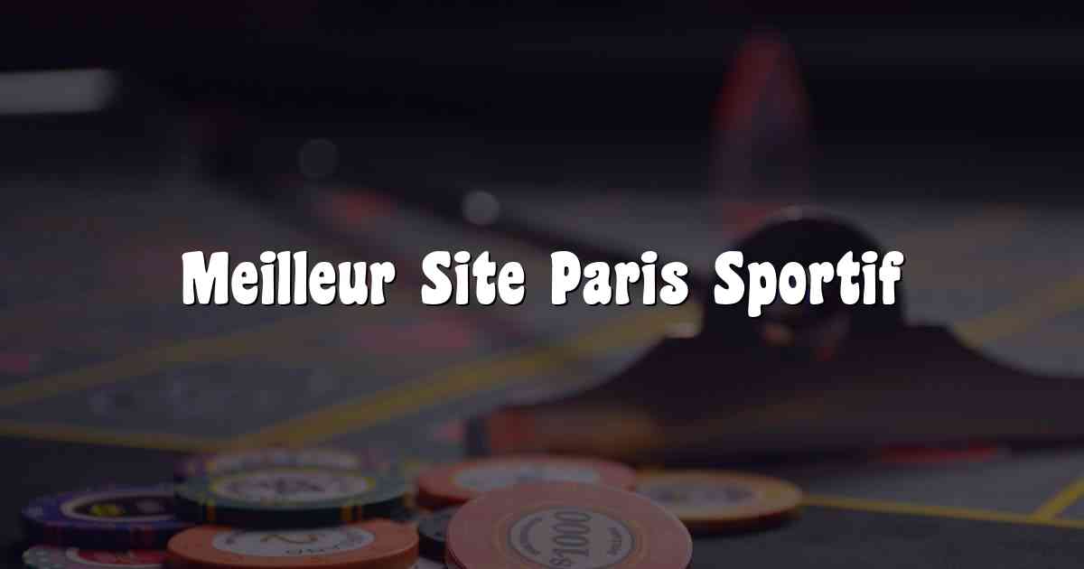 Meilleur Site Paris Sportif