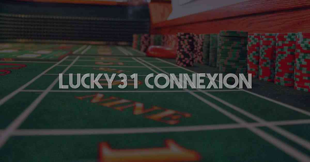 Lucky31 Connexion