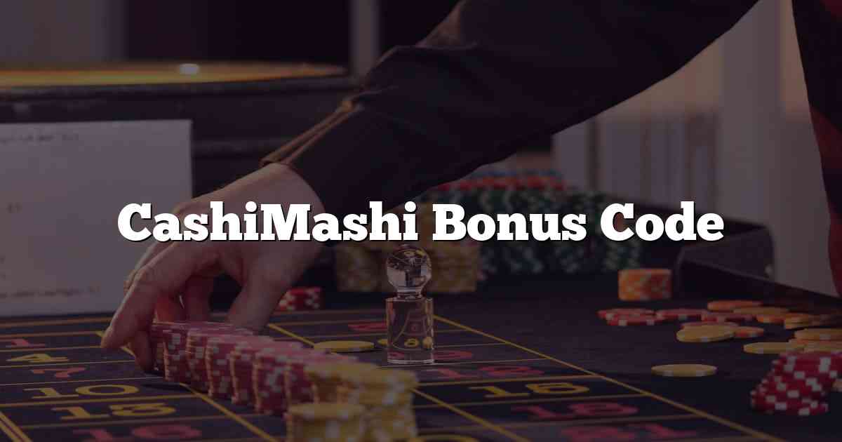 CashiMashi Bonus Code
