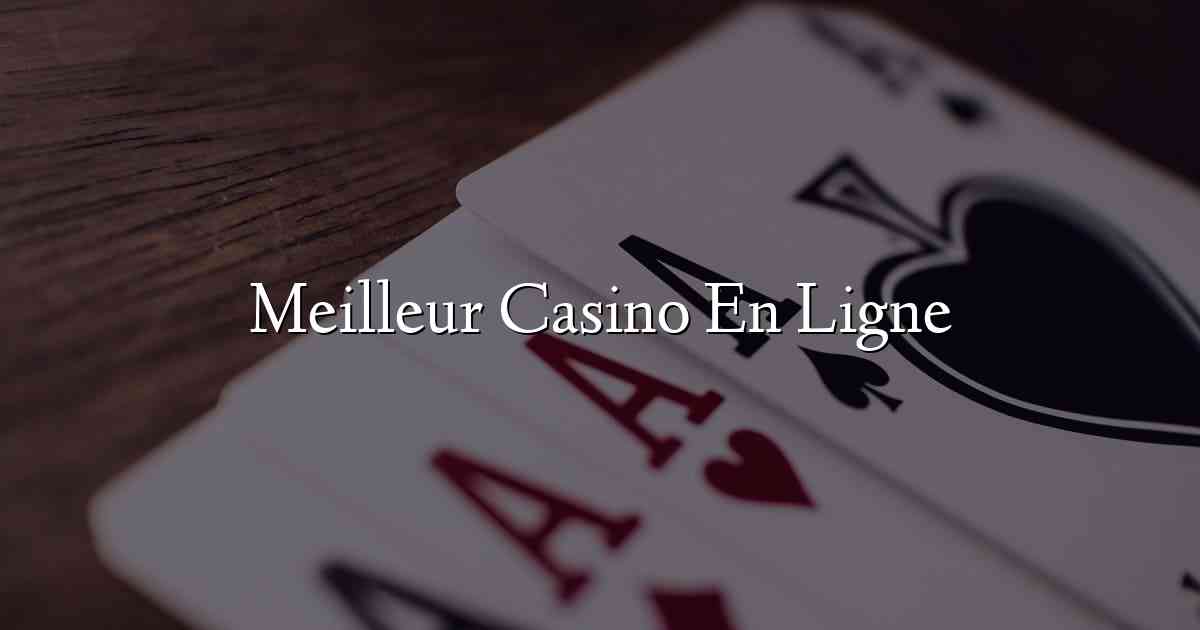 Meilleur Casino En Ligne