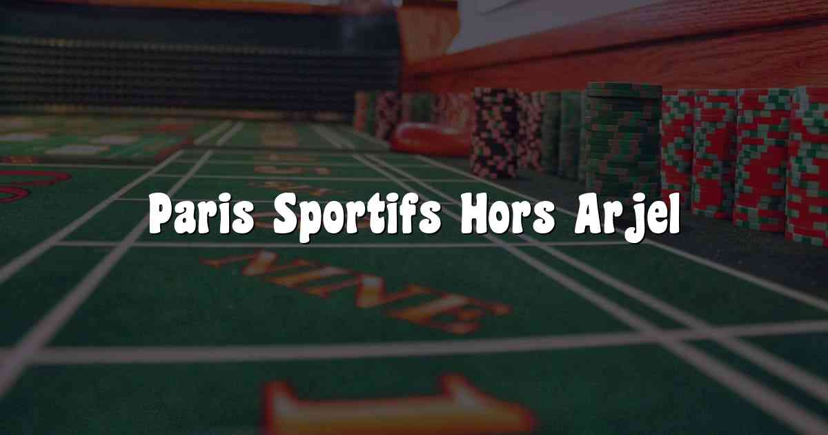 Paris Sportifs Hors Arjel