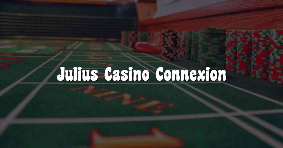 Julius Casino Connexion