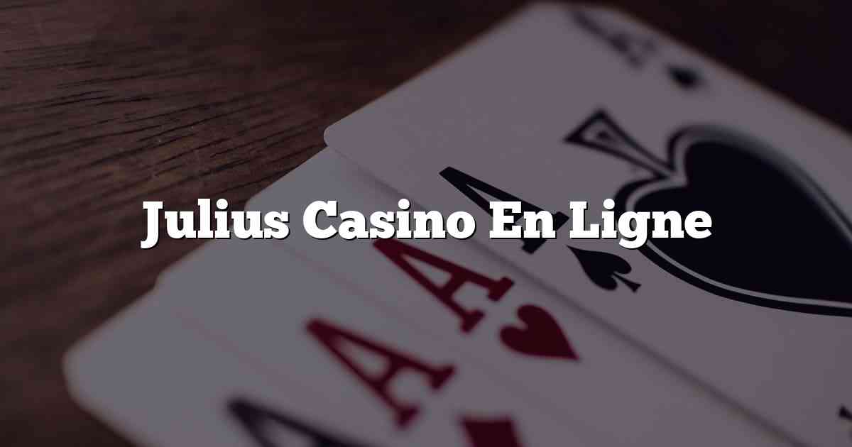Julius Casino En Ligne