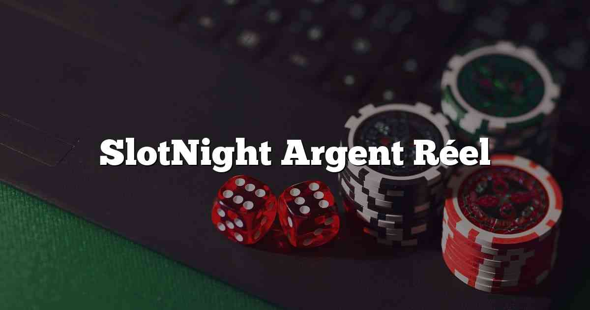 SlotNight Argent Réel