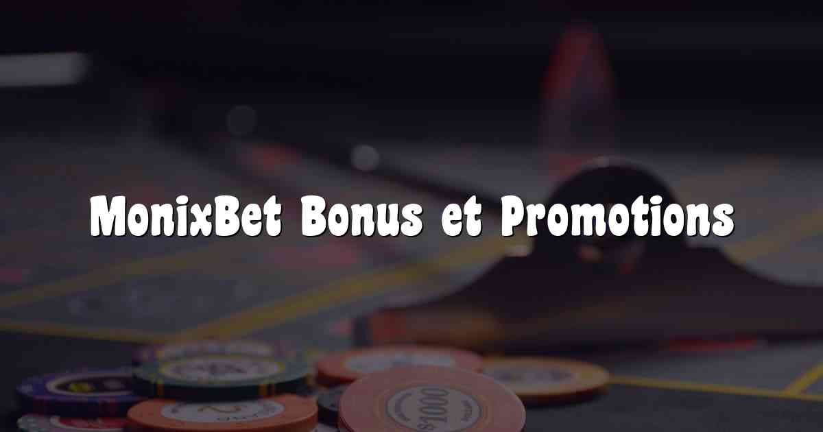 MonixBet Bonus et Promotions