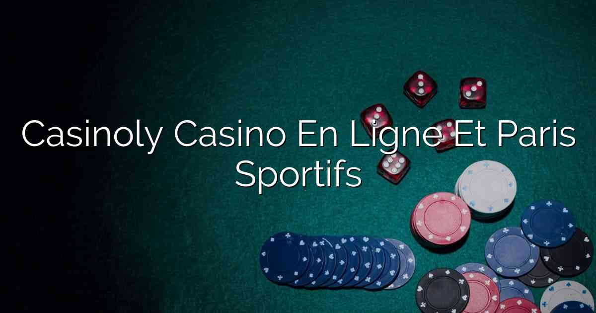 Casinoly Casino En Ligne Et Paris Sportifs