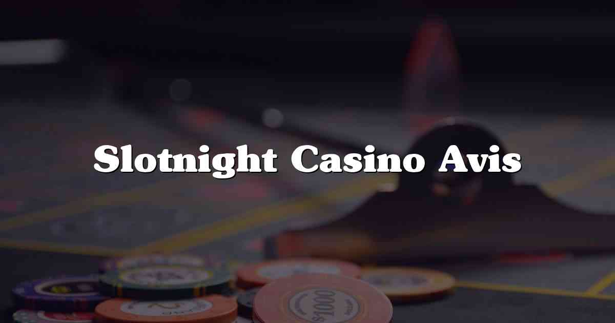 Slotnight Casino Avis